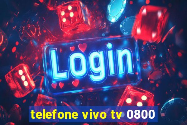 telefone vivo tv 0800